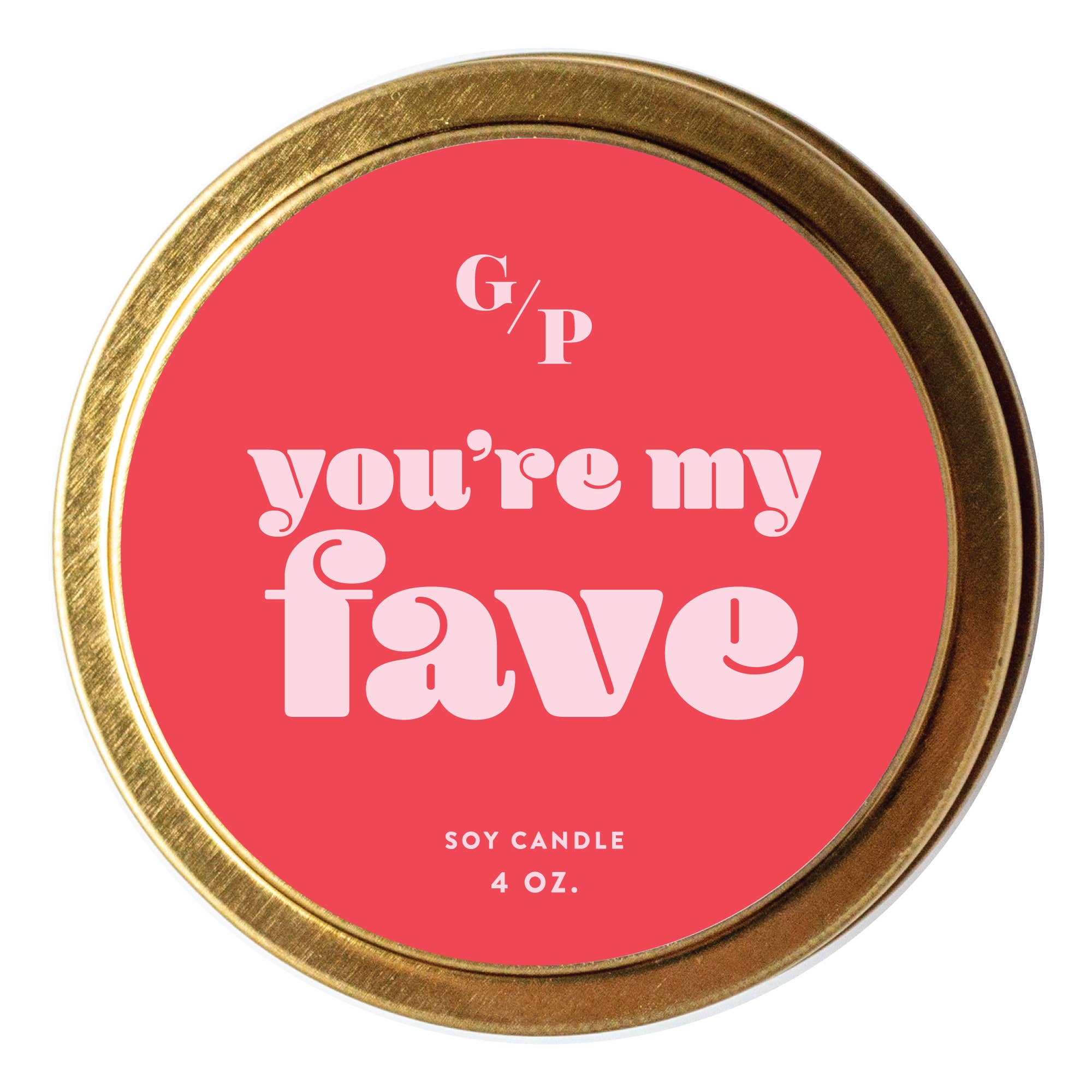 You're My Fave Just Because 4 oz. Candle Tin - GP Candle